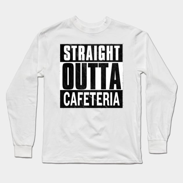 Straight Outta Cafeteria Long Sleeve T-Shirt by Kiwi